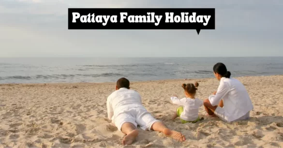 Is Pattaya Recommended For A Family Holiday